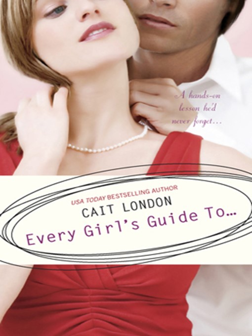 Title details for Every Girl's Guide To... by Cait London - Available